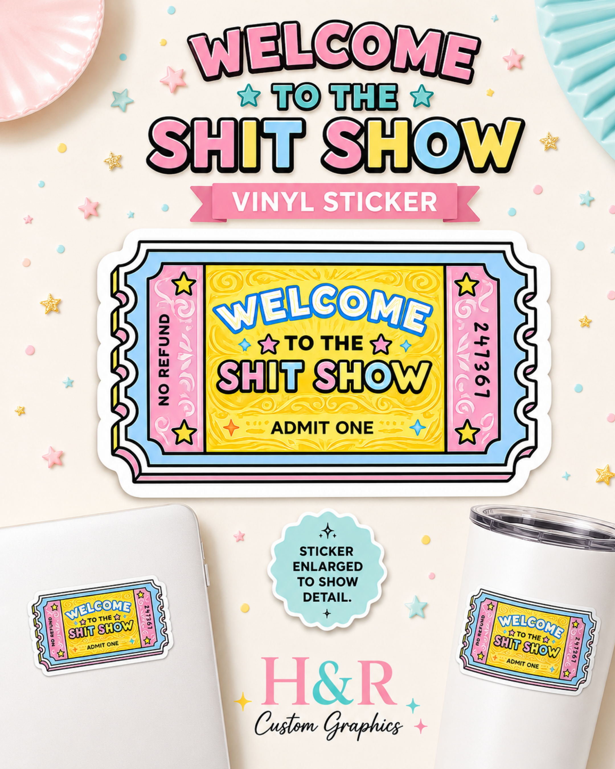 A colorful vinyl sticker design reading 'WELCOME TO THE SHIT SHOW' with an 'ADMIT ONE' ticket motif, shown on a light cream background with decorative confetti and mockups of a laptop, tumbler, and a text badge that says 'Sticker enlarged to show detail.'.